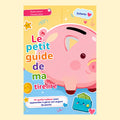 Le petit guide de ma tirelire – Apprendre à gérer son argent en s’amusant